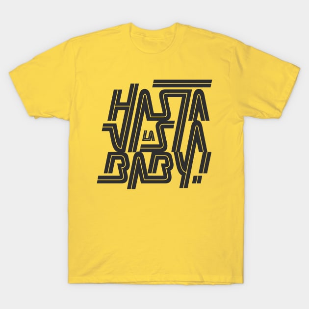 Hasta la vista baby! T-Shirt by bjornberglund